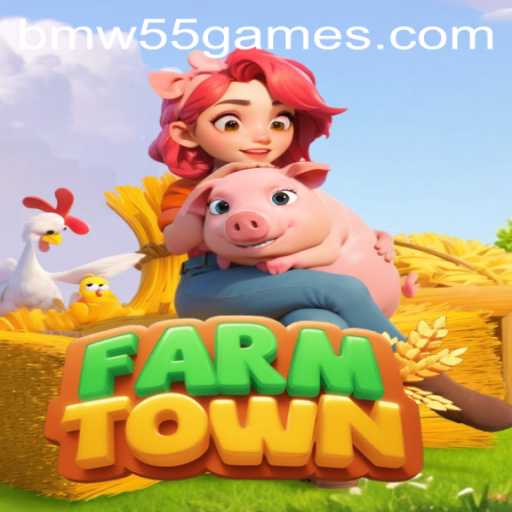 FarmTown: A Comprehensive Look at the Popular Game by BMW55 Games